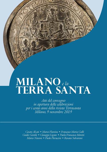 Milano e la Terra Santa. Atti del convegno in apertura delle celebrazioni per i cento anni della rivista Terrasanta (Milano, 9 novembre 2019) - copertina