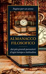 Almanacco filosofico. Pagine per un anno dai più grandi pensatori d'ogni tempo e latitudine