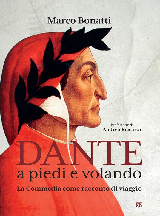 Dante a piedi e volando. La Commedia come racconto di viaggio - Marco Bonatti - ebook