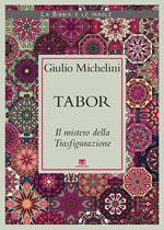 Tabor. Il mistero della Trasfigurazione