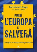 Perché l'Europa ci salverà. Dialoghi al tempo della pandemia