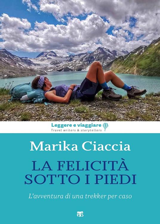 La felicità ai miei piedi. L'avventura di una trekker per caso - Marika Ciaccia - copertina