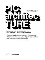 PICarchitecTURE. Il medium è il montaggio