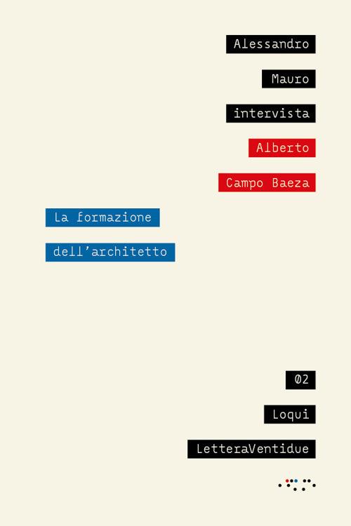 La formazione dell'architetto - Alessandro Mauro,Alberto Campo Baeza - copertina