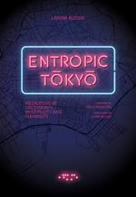 Entropic Tokyo. Metropolis of uncertainty, multiplicity and flexibility