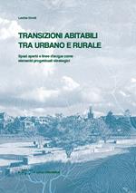 Transizioni abitabili tra urbano e rurale. Spazi aperti e linee d'acqua come elementi progettuali strategici