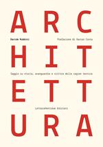 Architettura. Saggio su storia, avanguardie e critica della ragion tecnica