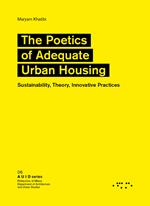 The poetics of adequate urban housing. Sustainability, theory, innovative practices