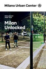 Milan Unlocked. Lo spazio pubblico dopo la pandemia. Ediz. italiana e inglese