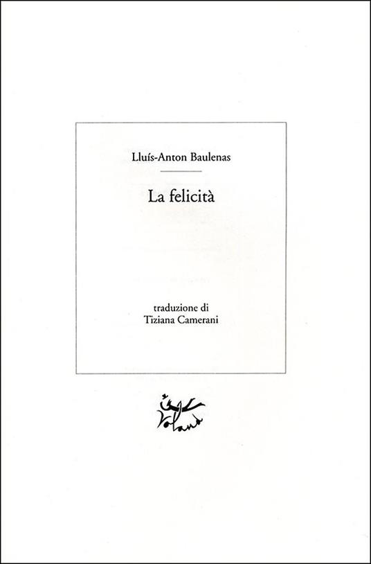 La felicità - Lluís-Anton Baulenas - 5