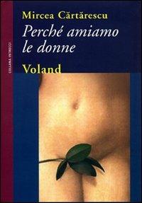 Perché amiamo le donne - Mircea Cartarescu - copertina