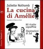 La cucina di Amélie. 80 ricette sopraffine