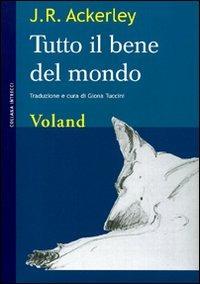 Tutto il bene del mondo - J. R. Ackerley - copertina