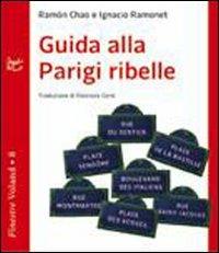 Guida alla Parigi ribelle - Ramón Chao,Ignacio Ramonet - copertina