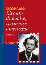 Ritratto di madre, in cornice americana