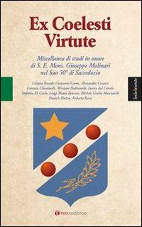 Ex coelesti virtute. Miscellanea di studi in onore di S. E. Mons. Giuseppe Molinari nel Suo 50° di Sacerdozio - copertina