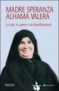 Madre Speranza Alhama Valera. La vita, le opere e la beatificazione - Gabriele Rossi - copertina