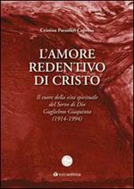 L' amore redentivo di Cristo. Il cuore della vita spirituale del servo di Dio Guglielmo Giaquinta (1914-1994)