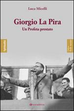 Giorgio La Pira. Un profeta prestato