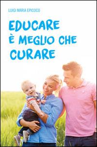 Educare è meglio che curare - Luigi Maria Epicoco - copertina