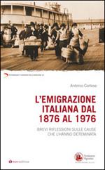 L' emigrazione italiana dal 1876 al 1976. Breve riflessione sulle cause che l'hanno determinata