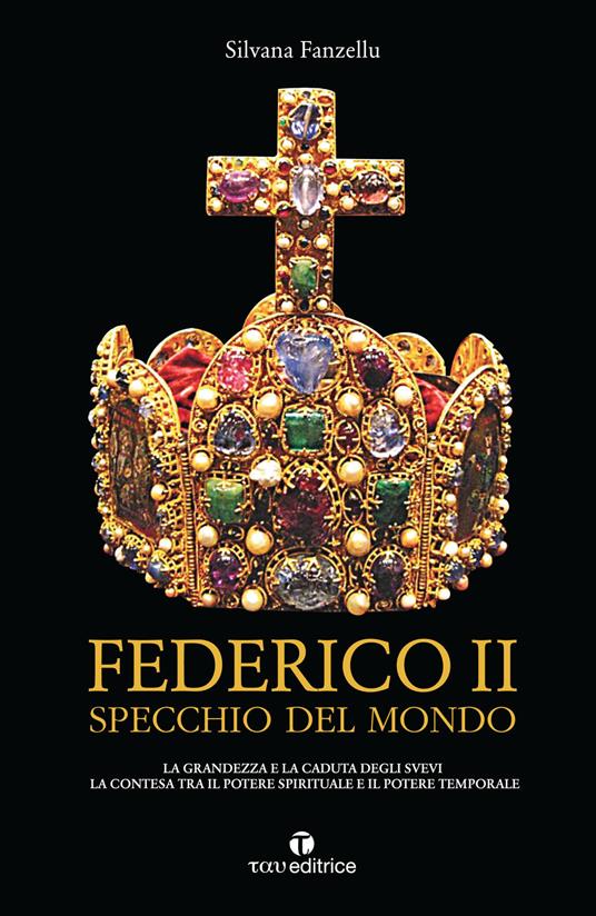 Federico II specchio del mondo - Silvana Fanzellu - Libro - Tau - |  laFeltrinelli