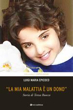 «La mia malattia è un dono». Storia di Teresa Ruocco