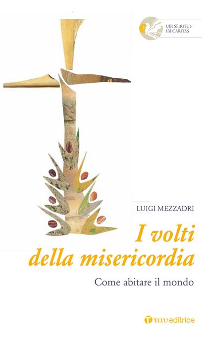 I volti della misericordia. Come abitare il mondo - Luigi Mezzadri - copertina