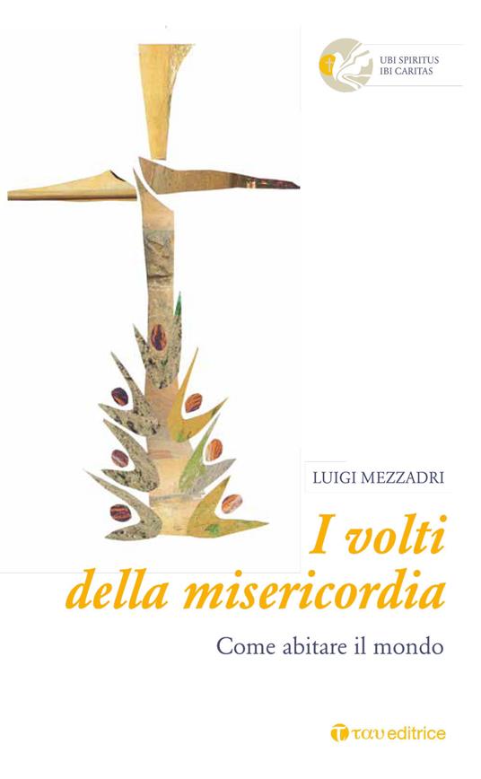 I volti della misericordia. Come abitare il mondo - Luigi Mezzadri - copertina