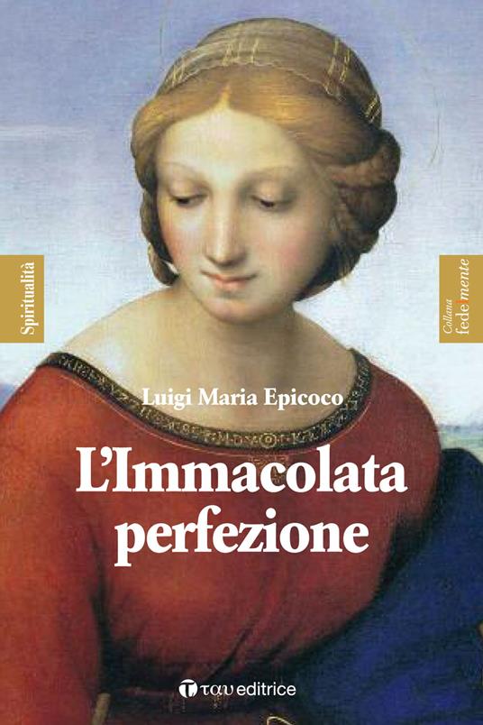 L'Immacolata perfezione. Sentieri di preparazione alla Festa dell’Immacolata - Luigi Maria Epicoco - copertina