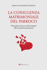 La consulenza matrimoniale del parroco. Una guida sicura per il discernimento delle situazioni matrimoniali