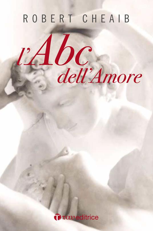 L' ABC dell'amore. Sei parole per costruire e custodire la famiglia. Nuova ediz. - Robert Cheaib - copertina