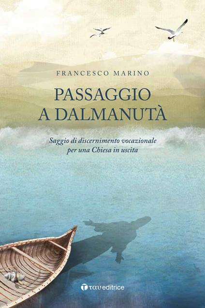 Passaggio a Dalmanutà. Saggio di discernimento vocazionale per una Chiesa in uscita - Francesco Maria Marino - copertina