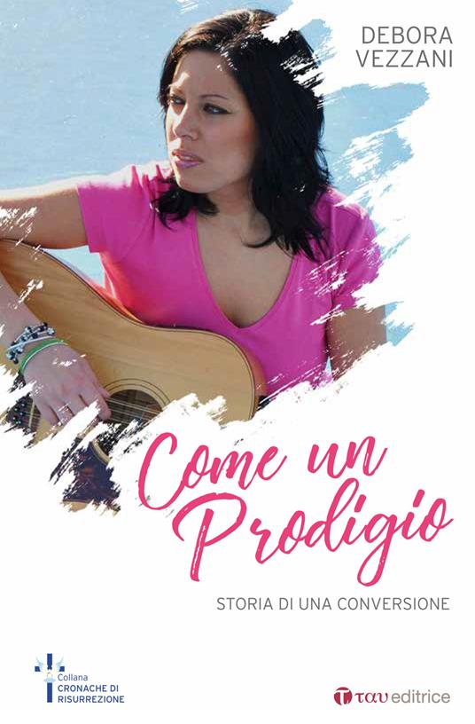 Come un prodigio. Storia di una conversione - Debora Vezzani - copertina