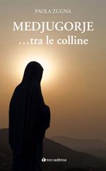 Medjugorje... tra le colline