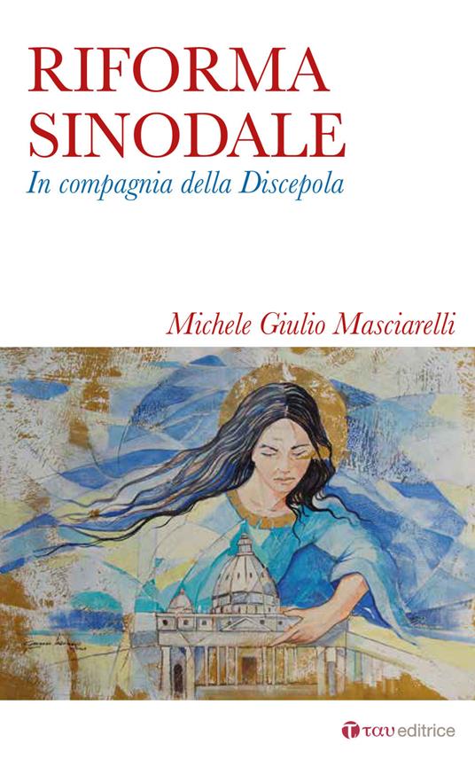 Riforma sinodale. In compagnia della discepola - Michele Giulio Masciarelli - copertina