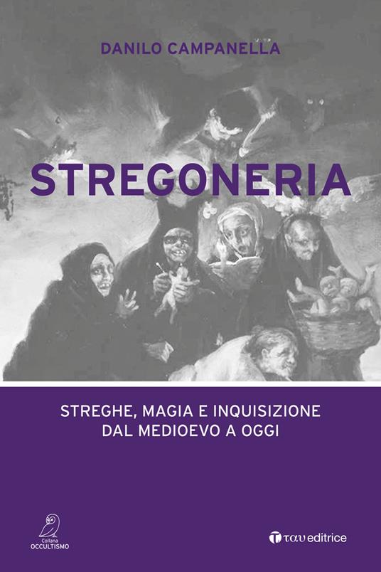 Stregoneria. Streghe, magia e inquisizione dal Medioevo a oggi - Danilo Campanella - copertina