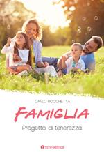 Famiglia: progetto di tenerezza. Nuova ediz.