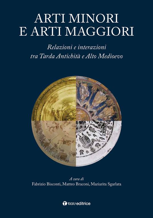 Arti minori e arti maggiori. Relazioni e interazioni tra Tarda Antichità e Alto Medioevo - copertina