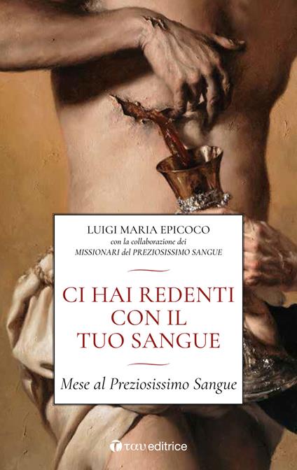 Ci hai redenti con il tuo sangue. Mese al Preziosissimo Sangue - Luigi Maria Epicoco - copertina