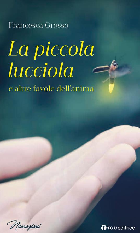 La piccola lucciola e altre favole dell'anima - Francesca Grosso - copertina