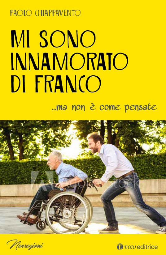 Mi sono innamorato di Franco... ma non è come pensate - Paolo Chiappavento - copertina