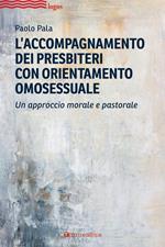 L' accompagnamento dei presbiteri con orientamento omosessuale. Un approccio morale e pastorale