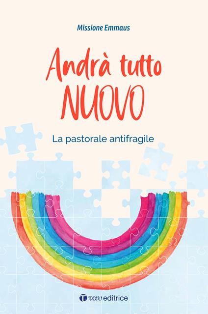 Andrà tutto nuovo. La pastorale antifragile - copertina