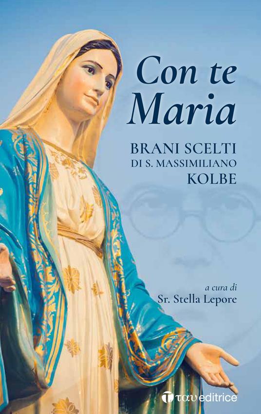 Con te Maria. Brani scelti di San Massimiliano Kolbe - copertina