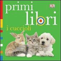 I cuccioli. Primi libri. Ediz. illustrata - copertina