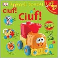 Ciuf! Ciuf! Animali sonori. Ediz. illustrata - copertina