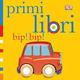 Bip! Bip! Primi libri. Ediz. illustrata