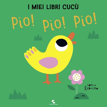 Pio! Pio! Pio! I miei libri cucù. Ediz. a colori - Sophie Ledesma - copertina