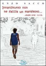 Innanzi tutto non ne faccia un manifesto... grazie prof. t.v.t.b